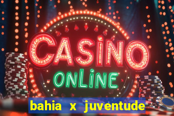 bahia x juventude onde assistir